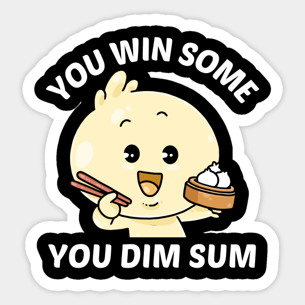 You Win Some You Dim Sum - Dim Sum Pun Sticker by Allthingspunny